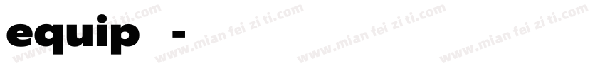 equip 字体字体转换
